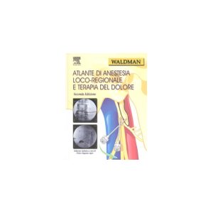 Atlante di anestesia loco-regionale e terapia del dolore